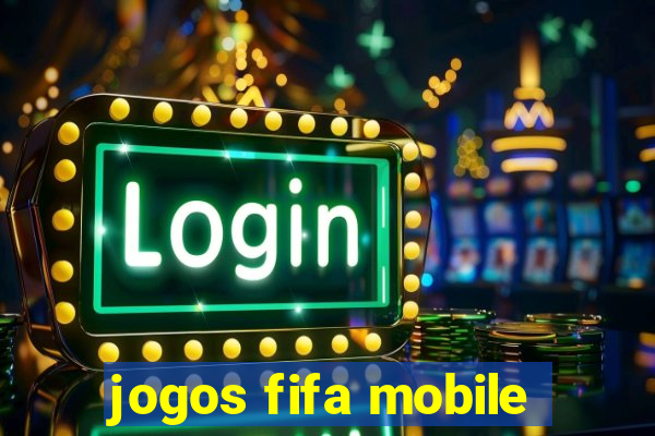 jogos fifa mobile